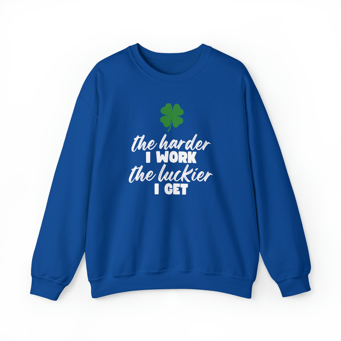 The Harder I Work Crewneck Sweatshirt